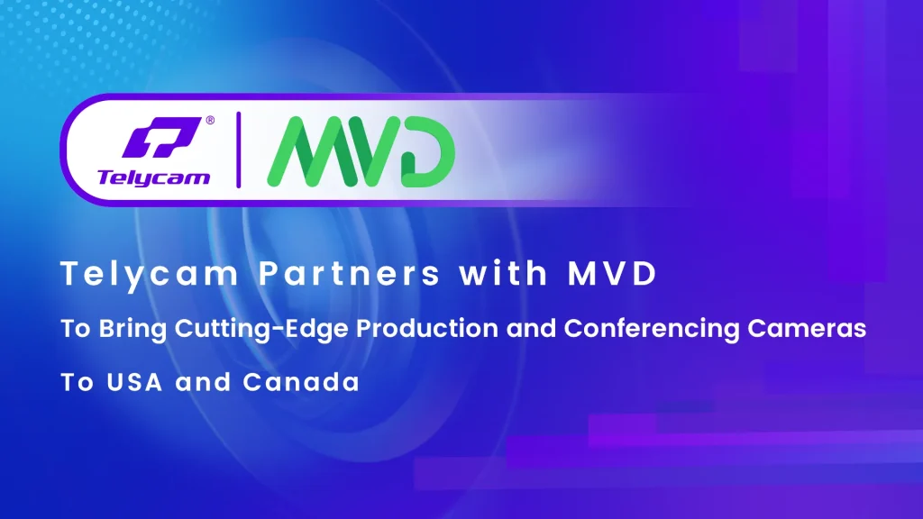 Telycam Partners with MVD to Bring Cutting-Edge Production and Conferencing Cameras to USA and Canada